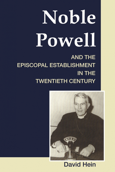 NOBLE POWELL AND THE EPISCOPAL ESTABLISHMENT IN THE TWENTIET