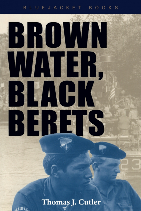 BROWN WATER, BLACK BERETS