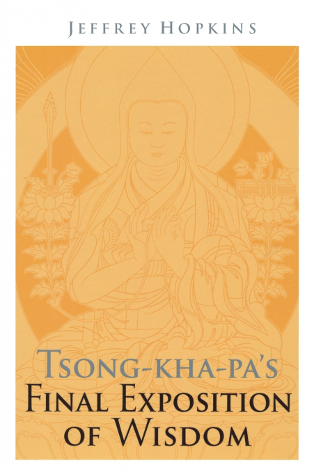 TSONG-KHA-PA?S FINAL EXPOSITION OF WISDOM