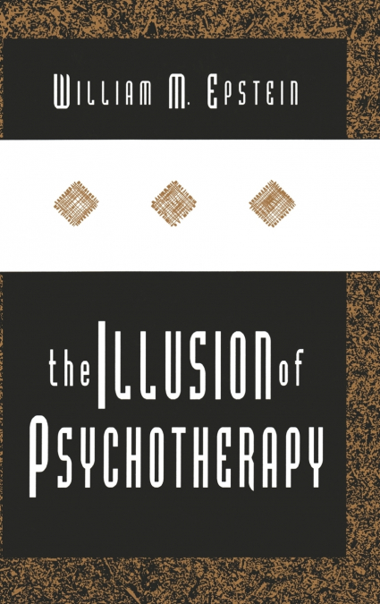 THE ILLUSION OF PSYCHOTHERAPY
