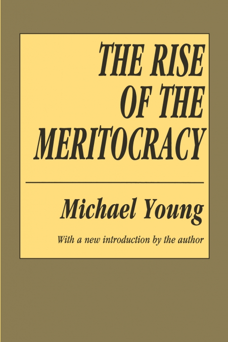THE RISE OF THE MERITOCRACY