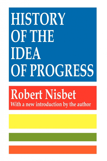 HISTORY OF THE IDEA OF PROGRESS