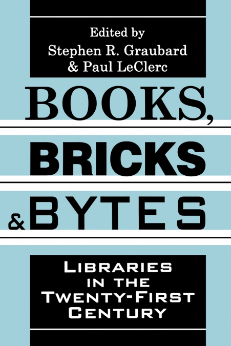 BOOKS, BRICKS AND BYTES