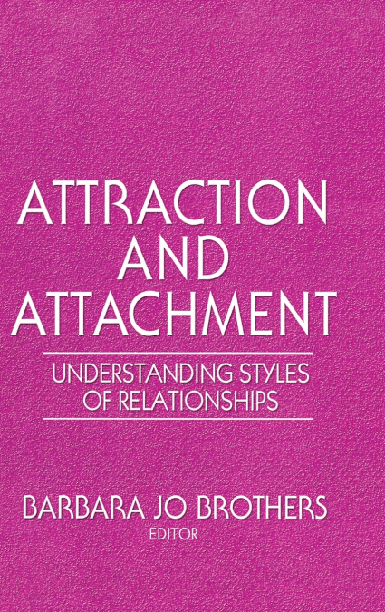 ATTRACTION AND ATTACHMENT