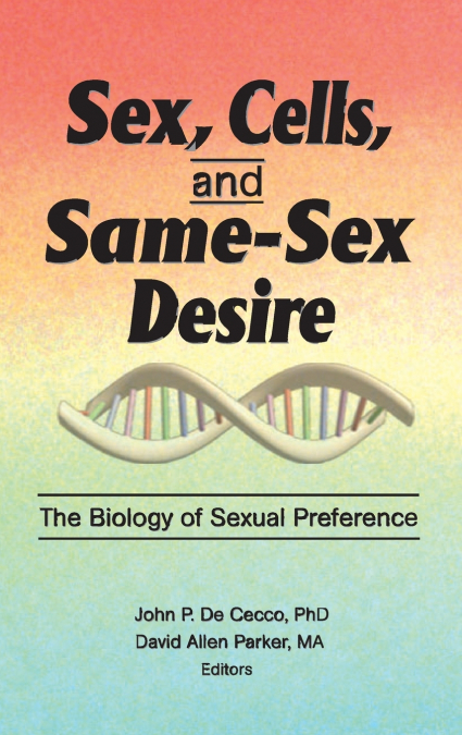 SEX, CELLS, AND SAME-SEX DESIRE