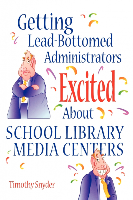 GETTING LEAD-BOTTOMED ADMINISTRATORS EXCITED ABOUT SCHOOL LI