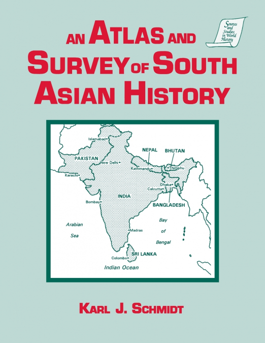 AN ATLAS AND SURVEY OF SOUTH ASIAN HISTORY