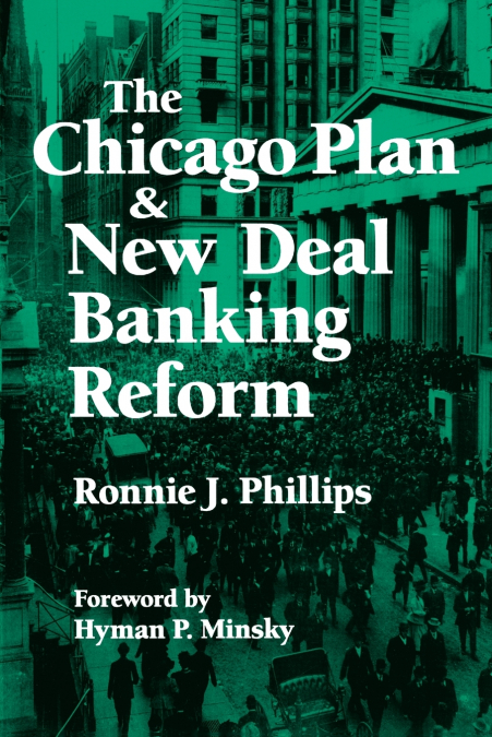 THE CHICAGO PLAN AND NEW DEAL BANKING REFORM