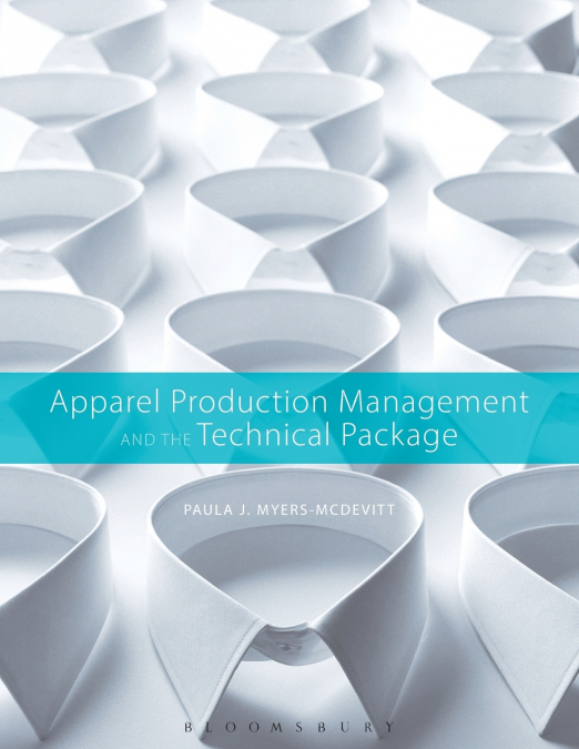 APPAREL PRODUCTION MANAGEMENT AND THE TECHNICAL PACKAGE