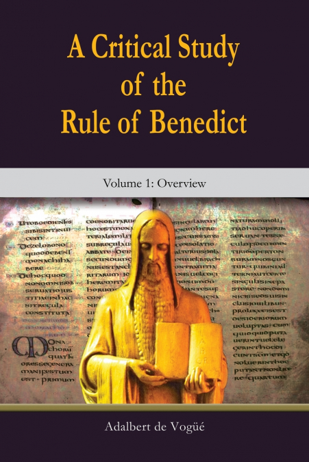 A CRITICAL STUDY OF THE RULE OF BENEDICT - VOLUME 1