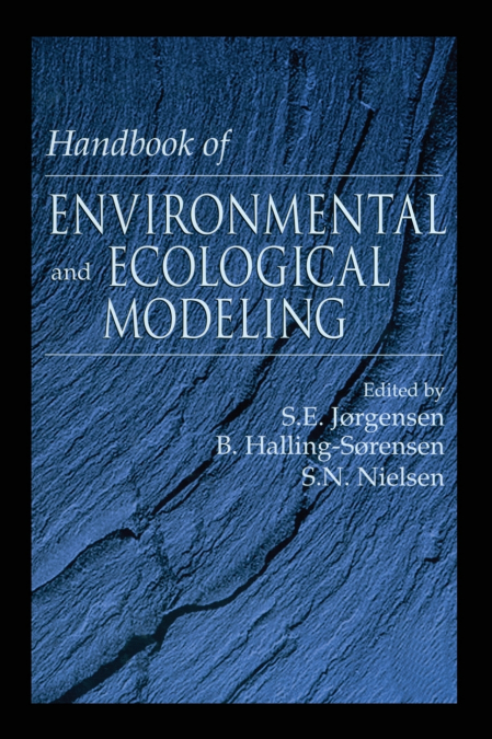 HANDBOOK OF ENVIRONMENTAL AND ECOLOGICAL MODELING