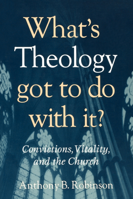WHAT?S THEOLOGY GOT TO DO WITH IT?