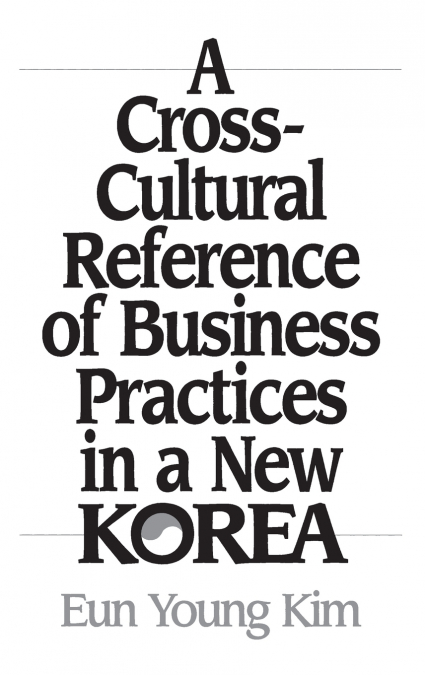 A CROSS-CULTURAL REFERENCE OF BUSINESS PRACTICES IN A NEW KO