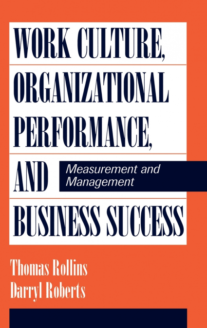WORK CULTURE, ORGANIZATIONAL PERFORMANCE, AND BUSINESS SUCCE