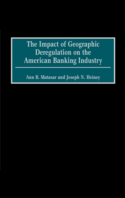 THE IMPACT OF GEOGRAPHIC DEREGULATION ON THE AMERICAN BANKIN