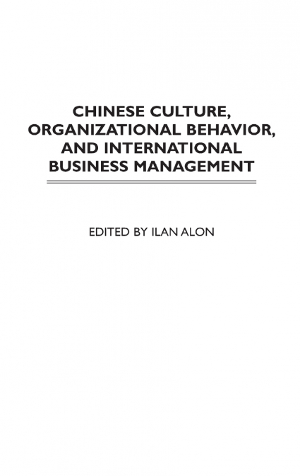 CHINESE CULTURE, ORGANIZATIONAL BEHAVIOR, AND INTERNATIONAL