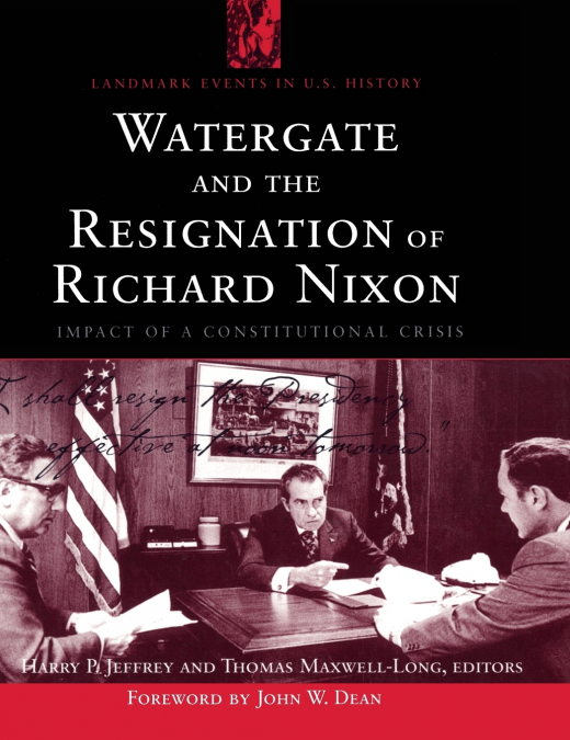 WATERGATE AND THE RESIGNATION OF RICHARD NIXON