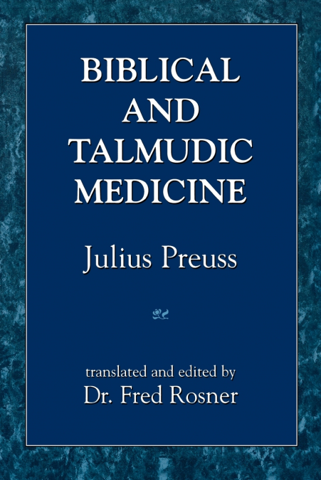 BIBLICAL AND TALMUDIC MEDICINE
