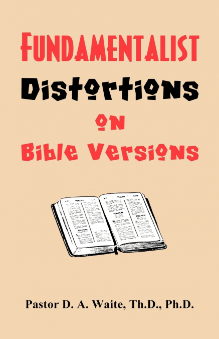FUNDAMENTALIST DISTORTIONS ON BIBLE VERSIONS