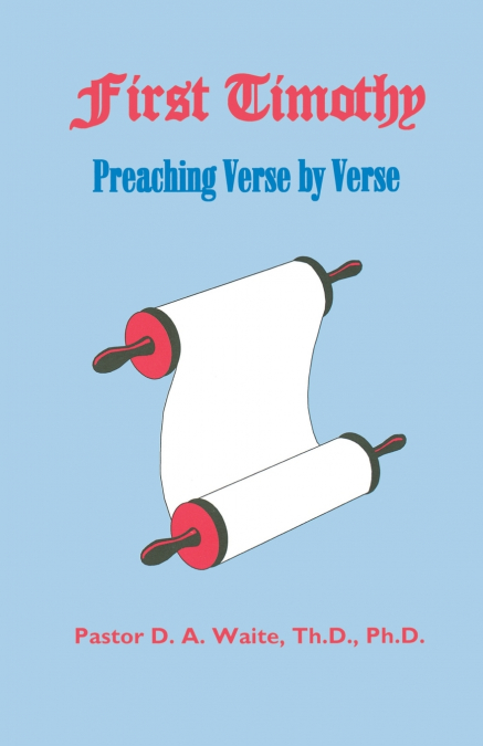 FIRST TIMOTHY, PREACHING VERSE BY VERSE