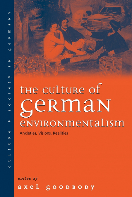 THE CULTURE OF GERMAN ENVIRONMENTALISM
