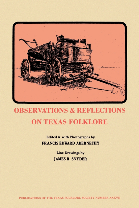 OBSERVATIONS & REFLECTIONS ON TEXAS FOLKLORE