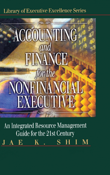 ACCOUNTING AND FINANCE FOR THE NONFINANCIAL EXECUTIVE