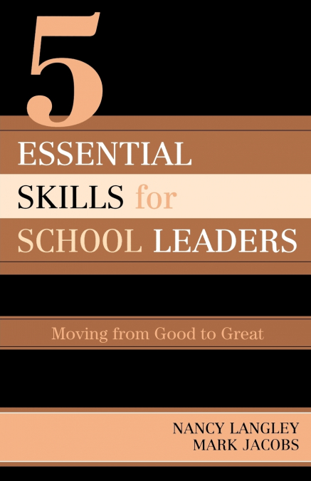 5 ESSENTIAL SKILLS OF SCHOOL LEADERSHIP