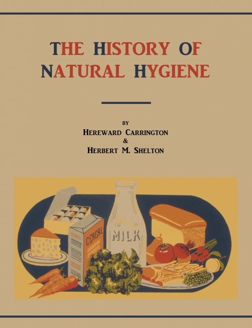 HISTORY OF NATURAL HYGIENE AND PRINCIPLES OF NATURAL HYGIENE