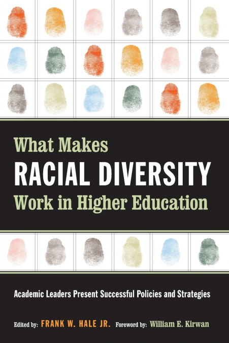 WHAT MAKES RACIAL DIVERSITY WORK IN HIGHER EDUCATION