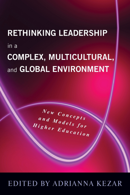 RETHINKING LEADERSHIP IN A COMPLEX, MULTICULTURAL, AND GLOBA