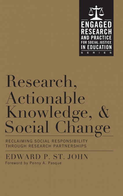 RESEARCH, ACTIONABLE KNOWLEDGE, AND SOCIAL CHANGE