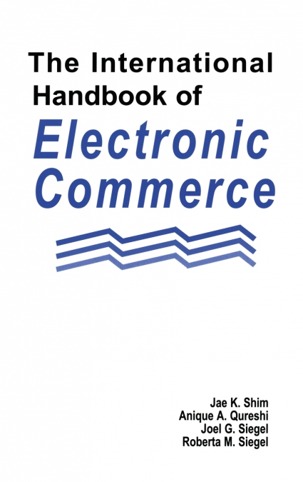 THE INTERNATIONAL HANDBOOK OF ELECTRONIC COMMERCE