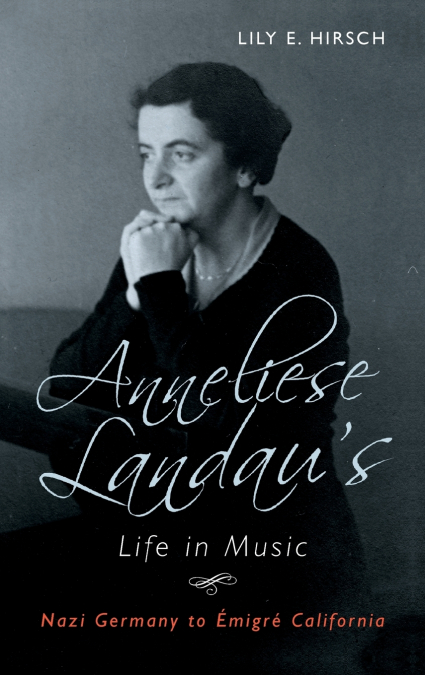 ANNELIESE LANDAU?S LIFE IN MUSIC