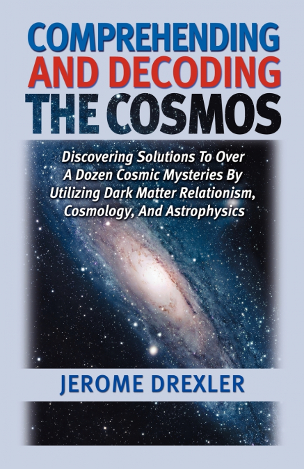 HOW DARK MATTER CREATED DARK ENERGY AND THE SUN