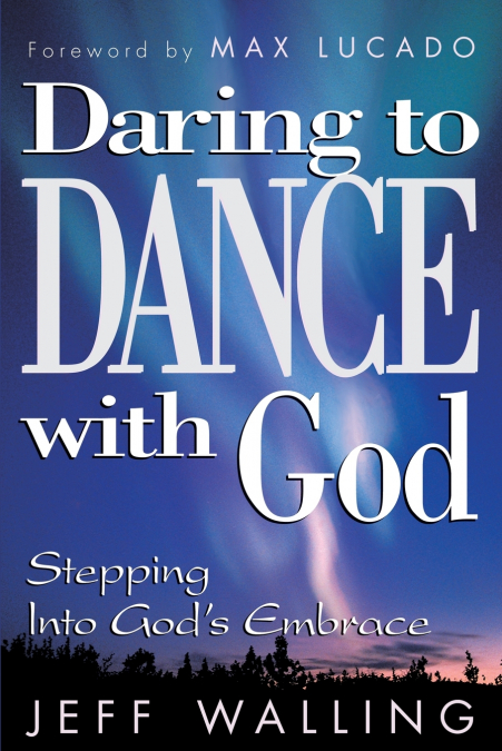 DARING TO DANCE WITH GOD