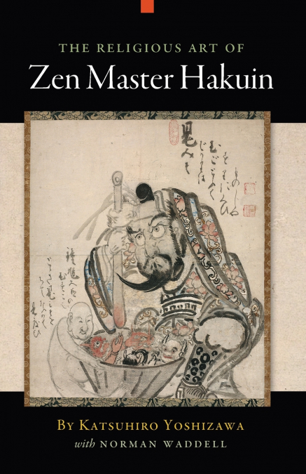 THE RELIGIOUS ART OF ZEN MASTER HAKUIN