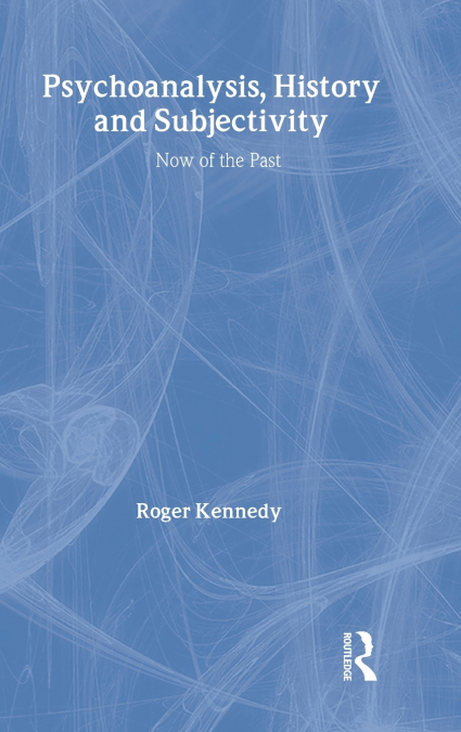 PSYCHOANALYSIS, HISTORY AND SUBJECTIVITY