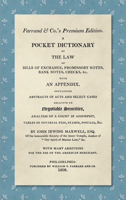 A POCKET DICTIONARY OF THE LAW OF BILLS OF EXCHANGE, PROMISS