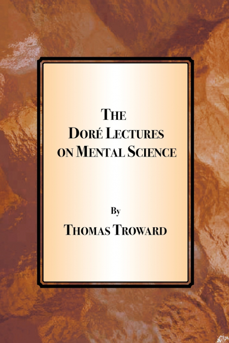 THE DORE LECTURES ON MENTAL SCIENCE