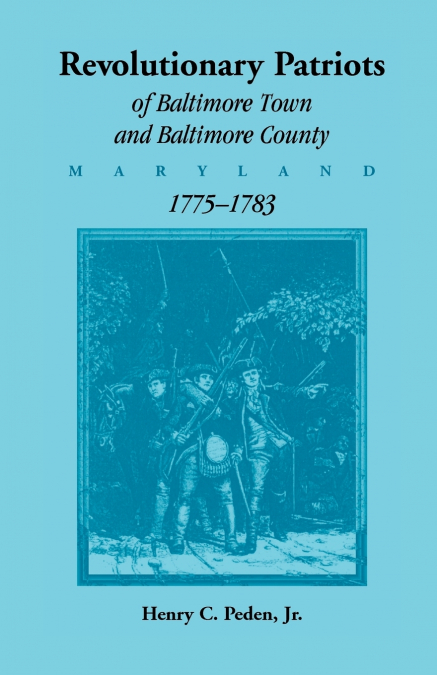 REVOLUTIONARY PATRIOTS OF BALTIMORE TOWN AND BALTIMORE COUNT