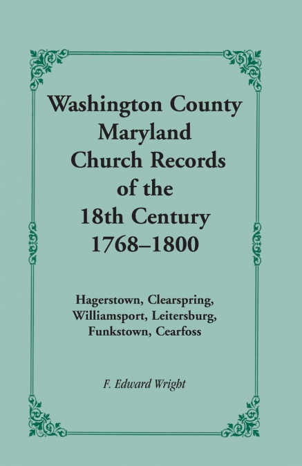 WASHINGTON COUNTY [MARYLAND] CHURCH RECORDS OF THE 18TH CENT