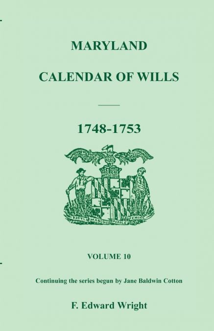 MARYLAND CALENDAR OF WILLS, VOLUME 10