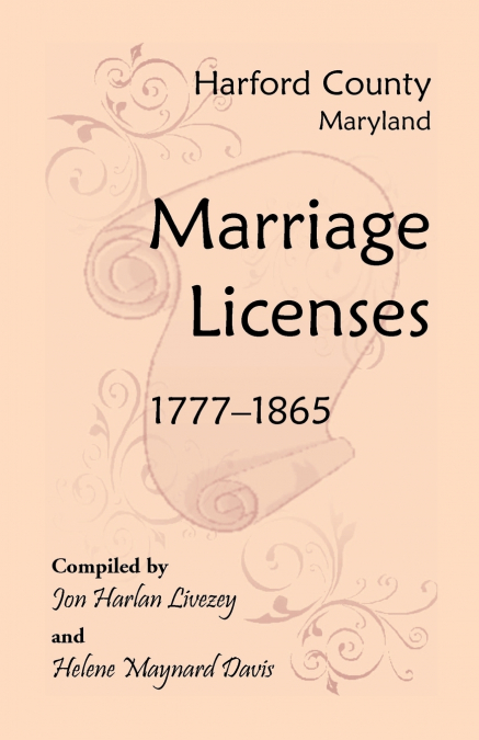 HARFORD COUNTY, MARYLAND MARRIAGE LICENSES, 1777-1865