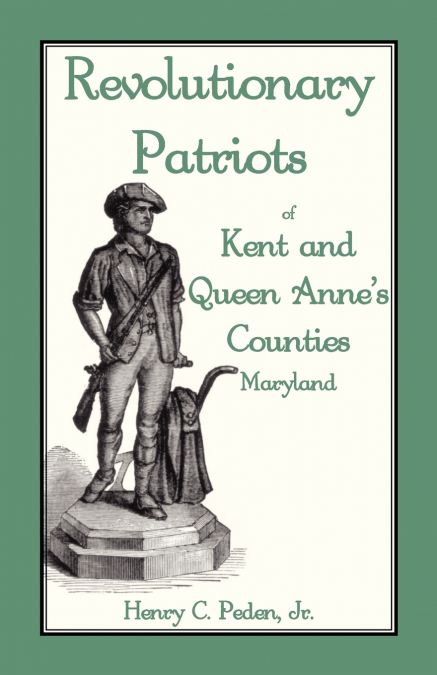 REVOLUTIONARY PATRIOTS OF KENT AND QUEEN ANNE?S COUNTIES