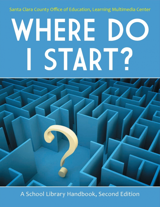 WHERE DO I START? A SCHOOL LIBRARY HANDBOOK