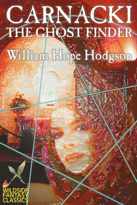 CARNACKI THE GHOST FINDER BY WILLIAM HOPE HODGSON, FICTION,