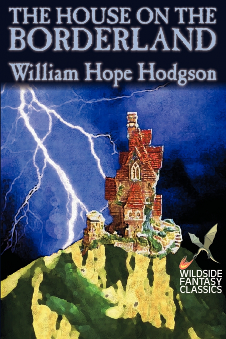 THE HOUSE ON THE BORDERLAND BY WILLIAM HOPE HODGSON, FICTION