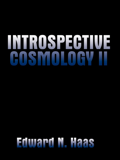 INTROSPECTIVE COSMOLOGY II