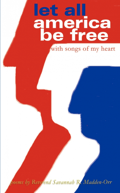 LET ALL AMERICA BE FREE WITH SONGS OF MY HEART